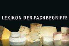 Lexikon der Käse Fachbegriffe