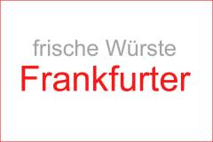 Frische Würste: FRANKFURTER / WIENER