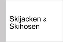 Skijacken & Skihosen